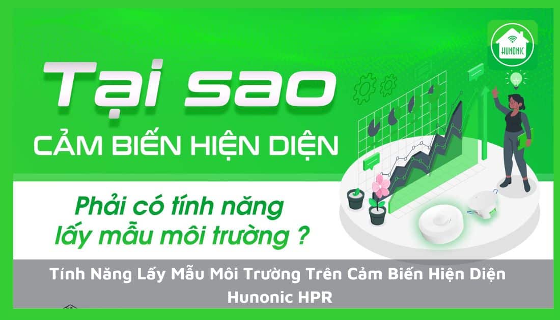 Tại Sao Cảm Biến Hiện Diện Phải Có Tính Năng Lấy Mẫu Môi Trường ?