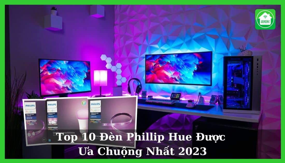Top 10 đèn Phillip hue được ưa chuộng nhất 2025