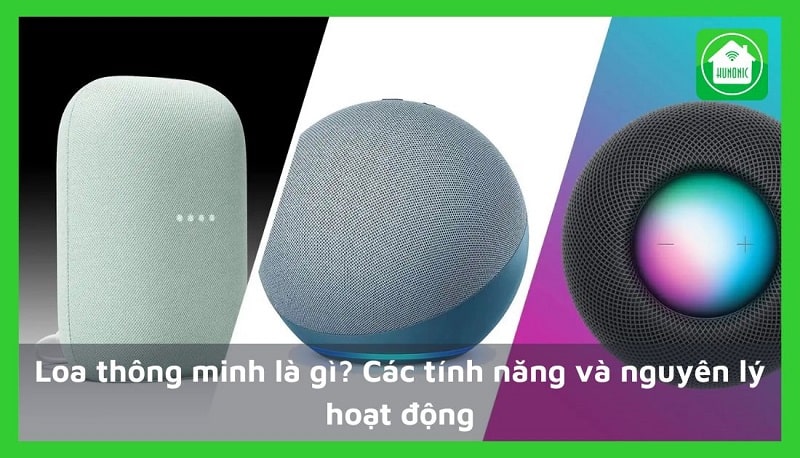 Loa thông minh là gì? Các tính năng và nguyên lý hoạt động