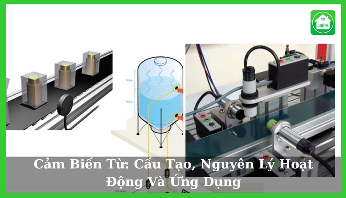 Cảm Biến Từ: Cấu Tạo, Nguyên Lý Hoạt Động Và Ứng Dụng