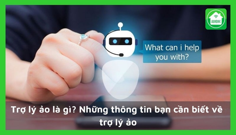 Trợ lý ảo là gì? Những thông tin bạn cần biết về trợ lý ảo