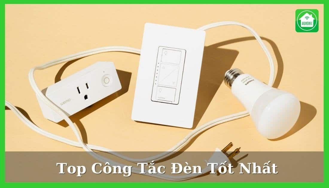 Top 5 công tắc đèn tốt nhất hiện nay trong năm 2025