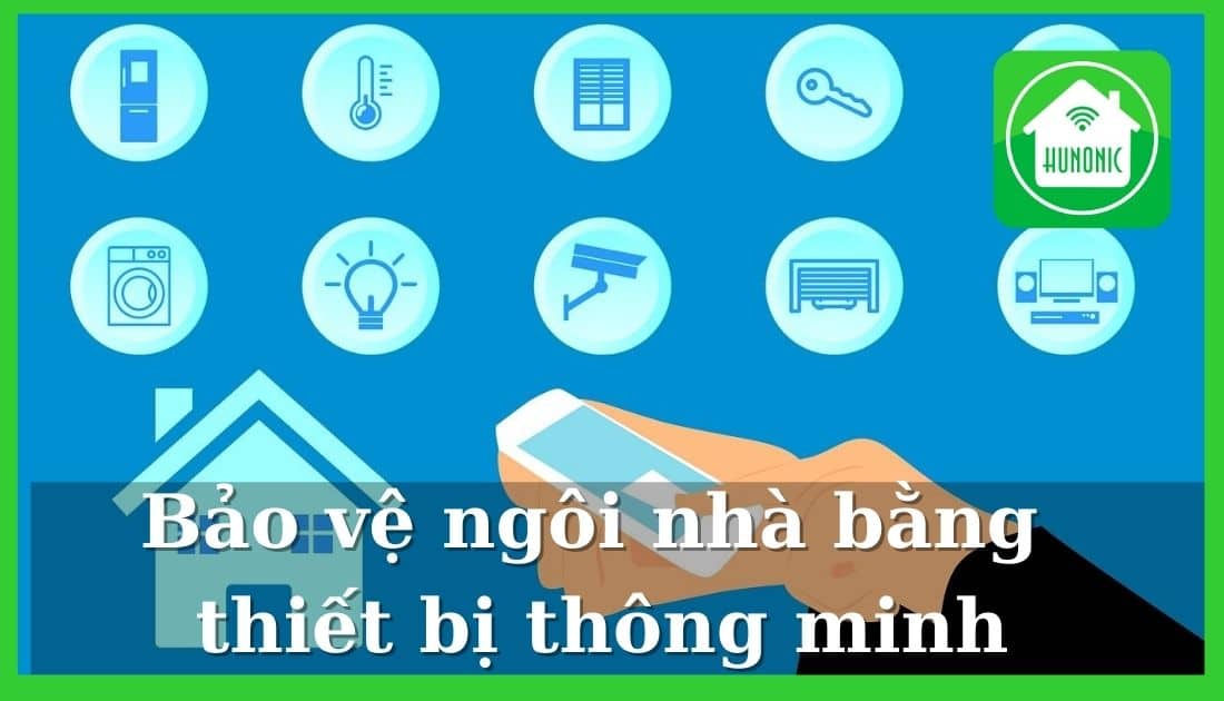 Bảo vệ ngôi nhà của bạn với 11 thiết bị thông minh