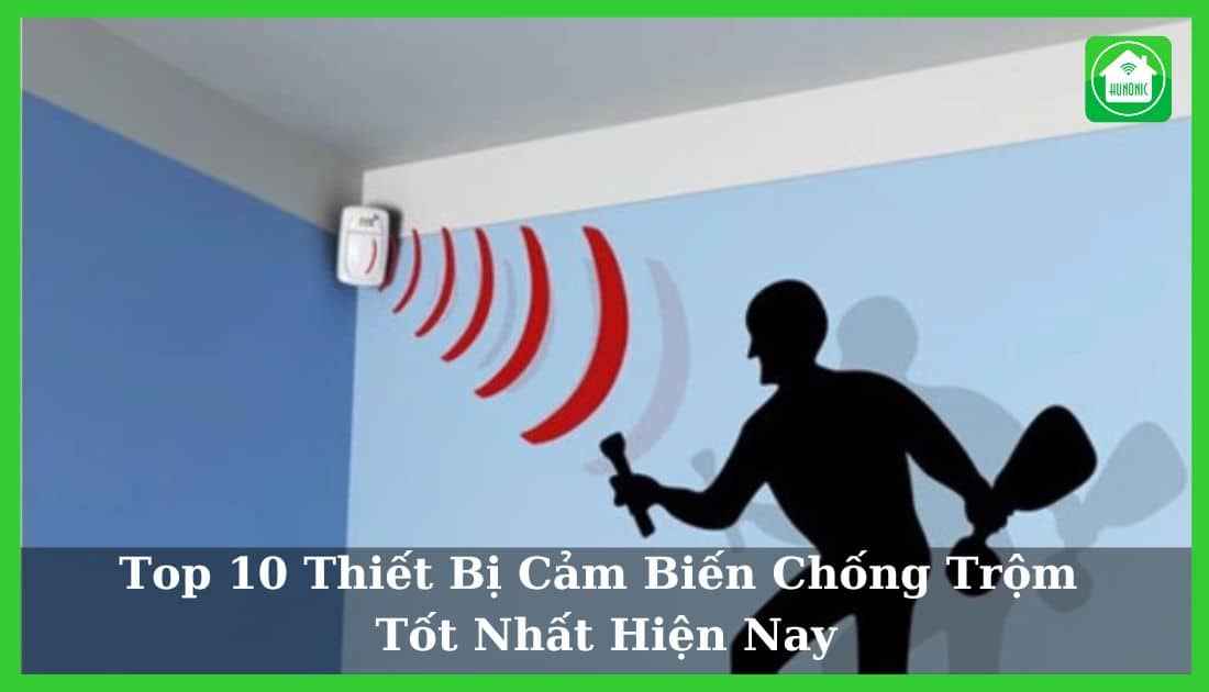 Top 10 Thiết bị cảm biến chống trộm tốt nhất hiện nay